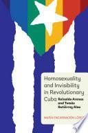 Homosexuality And Invisibility In Revolutionary Cuba: Reinaldo Arenas And Tomas Gutierrez Alea