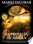 La Profecia De Aztlan