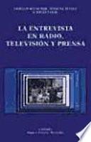 La Entrevista En Radio, Televisión Y Prensa