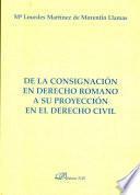 De La Consignación En Derecho Romano A Su Proyección En El Derecho Civil