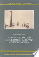 Geofísica, Economía Y Sociedad En La España Contemporánea