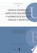 Lengua Española: Aspectos Descriptivos Y Normativos En Usos Orales Y Escritos
