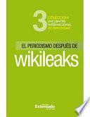 El Periodismo Despúes De Wikileaks