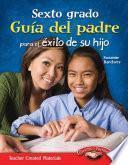 Sexto Grado Guía Del Padre Para El éxito De Su Hijo (sixth Grade Parent Guide For Your Chi