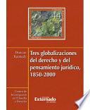 Tres Globalizaciones Del Derecho Y Del Pensamiento Jurídico, 1850 2000
