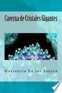 Caverna De Cristales Gigantes / Cave Of Giant Crystals