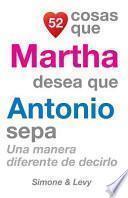 52 Cosas Que Martha Desea Que Antonio Sepa