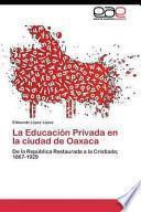 Libro de La Educación Privada En La Ciudad De Oaxaca