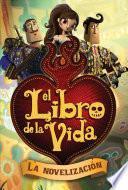 El Libro De La Vida: La Novelización (the Book Of Life Movie Novelization)