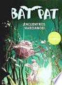 Bat Pat. ¡encuentros Marcianos!