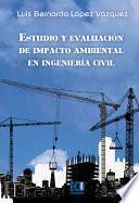 Estudio Y Evaluación De Impacto Ambiental En Ingeniería Civil