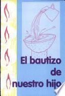 El Bautizo De Nuestro Hijo