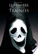 El Hombre Que Asustaba Trainees