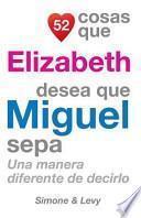 52 Cosas Que Elizabeth Desea Que Miguel Sepa