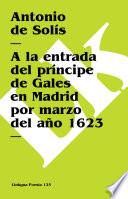 A La Entrada Del Príncipe De Gales En Madrid Por Marzo Del Año 1623