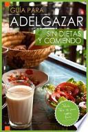 Guia Para Adelgazar Sin Dietas Y Comiendo