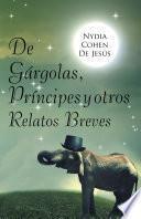 De Gárgolas, Príncipes Y Otros Relatos Breves