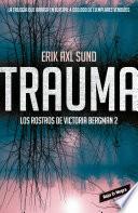 Trauma (los Rostros De Victoria Bergman 2)