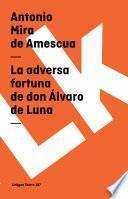 La Adversa Fortuna De Don Álvaro De Luna