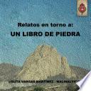 Relatos En Torno A: Un Libro De Piedra