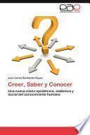 Creer, Saber Y Conocer