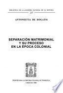 Separación Matrimonial Y Su Proceso En La época Colonial