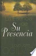 La Esencia De Su Presencia