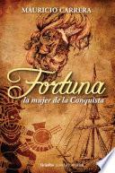 Fortuna, La Mujer De La Conquista