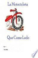 La Motocicleta Que Come Lodo