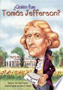 Quien Fue Tomas Jefferson? (who Was Thomas Jefferson?)