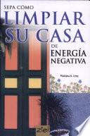 Sepa Cómo Limpiar Su Casa De Energía Negativa (ziel)