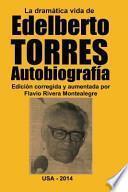 La Dramatica Vida De Edelberto Torres. Autobiografia